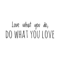 ''Love what you do, do what you love'' sign © D'Arcangelo Stock
