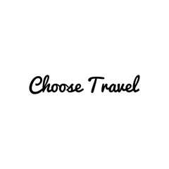 ''Choose travel'' travel illustration