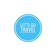 ''Let's go travel'' button sign