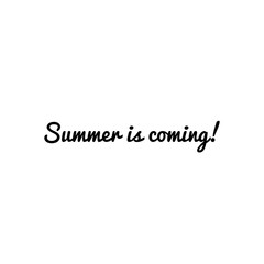 ''Summer is coming!'' lettering