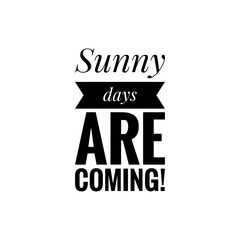 ''Sunny days are coming!'' sign