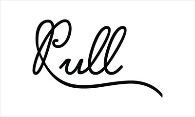 Pull Black script Hand written thin Typography text lettering and Calligraphy phrase isolated on the White background 