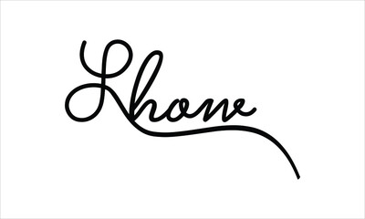 Show Black script Hand written thin Typography text lettering and Calligraphy phrase isolated on the White background 