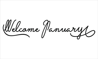Welcome, January, Black script Hand written thin Typography text lettering and Calligraphy phrase isolated on the White background 