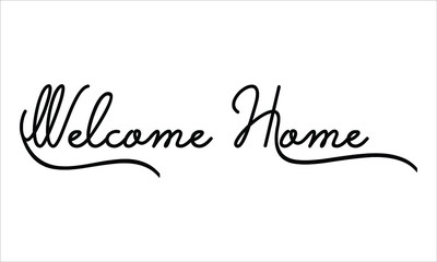 Welcome Home Black script Hand written thin Typography text lettering and Calligraphy phrase isolated on the White background 
