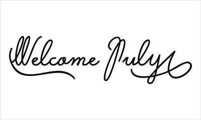 Welcome July Black script Hand written thin Typography text lettering and Calligraphy phrase isolated on the White background 