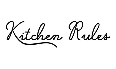 Kitchen Rules Black script Hand written thin Typography text lettering and Calligraphy phrase isolated on the White background 