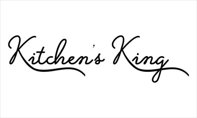 Kitchen’s king Black script Hand written thin Typography text lettering and Calligraphy phrase isolated on the White background 