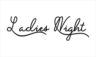 Ladies Night Black script Hand written thin Typography text lettering and Calligraphy phrase isolated on the White background 