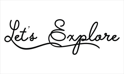 Let’s Explore Black script Hand written thin Typography text lettering and Calligraphy phrase isolated on the White background 