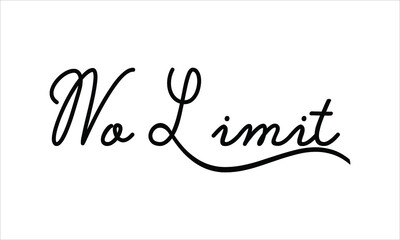 No Limit Black script Hand written thin Typography text lettering and Calligraphy phrase isolated on the White background 