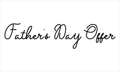 Father’s Day Offer Hand written Black script  thin Typography text lettering and Calligraphy phrase isolated on the White background 