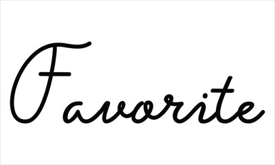 Favorite Hand written Black script  thin Typography text lettering and Calligraphy phrase isolated on the White background 