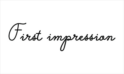 First impression Hand written Black script  thin Typography text lettering and Calligraphy phrase isolated on the White background 