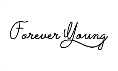Forever Young Hand written Black script  thin Typography text lettering and Calligraphy phrase isolated on the White background 