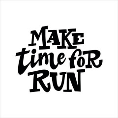 Make time for run hand drawn vector lettering. Motivating handwritten quote, slogan. 