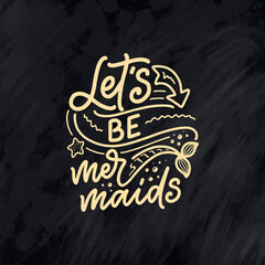 Funny hand drawn lettering quote about mermaid. Cool phrase for t shirt print and poster design. Inspirational kids slogan. Greeting card template. Vector