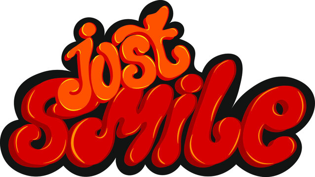 phrase "just smile". vector isolated lettering in red and orange tones on the black background

