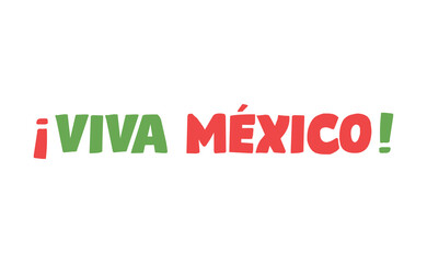 Viva Mexico, mexican independence sign. Celebration sign lettering style.