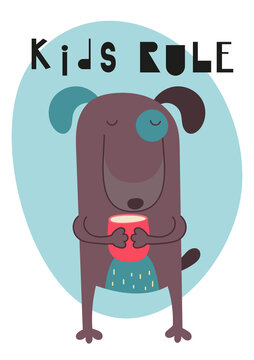 Poster For Nursery Art. Flat Design - Funny Dog With Mug. Vector Illustration. Kids Illustration For Baby Clothes, Greeting Card, Wrapping Paper. Lettering Kids Rule.