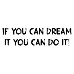 Text If you can dream it you can do it! Lettering illustration