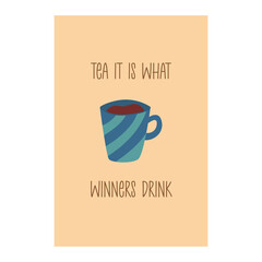 Card with a cute blue cup of tea. Vector cartoon. Inscription tea it is what winners drink