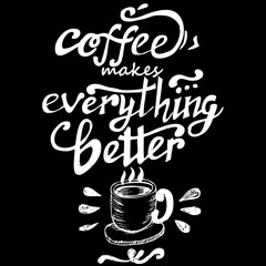 coffee makes everything better, quote