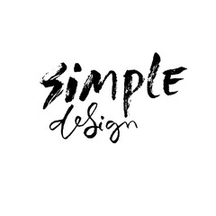 Simple design. Hand drawn modern brush lettering. Typography banner. Ink vector illustration.