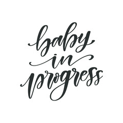 Baby in progress hand drawn quote, isolated on white background. Handwritten pregnancy phrase, vector t-shirt design, card template