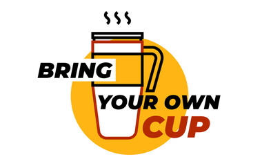 Bring Your Own CUP sticker. Coffee or tea cup