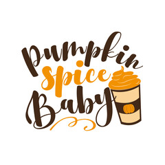 Pumpkin Spice Baby- funny Autumnal phrase with latte. Good for poster, textile print, banner, card print, and gift design.