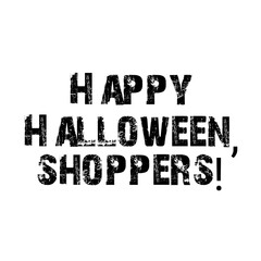 Text Happy Halloween, shoppers! Lettering illustration