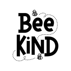 Bee kind funny inspirational card with flying bees and lettering isolated on white background. Cute quote about kindness for prints,cards,posters,apparel etc. Kindness motivational vector illustration