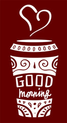 Paper coffee cup Good Morning lettering. Dark brown vector illustration,  white calligraphy and oriental ornament. Hand drawn aroma hot drink template. Logo for coffeeshop.