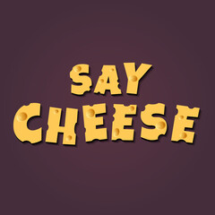 Say cheese vector illustration! Cheese letters.