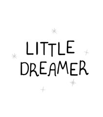 Vector illustration with hand drawn lettering - Little dreamer. Black and white typography design in Scandinavian style for postcard, banner, t-shirt print, invitation, greeting card, poster © lizavetas