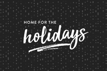 Home For The Holidays Vector Text Icon Illustration Background for flyers, post cards, greeting cards, scrapbooks, web