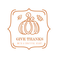 Thanksgiving logo design. Linear emblem with a ripe pumpkin, autumn fallen leaves and a congratulatory inscription. Give thanks with a grateful heart. Vector illustration