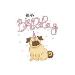 Fototapeta na wymiar Happy Birthday. Card. Cute pug puppy. Dog unicorn. Magic cartoon animal. Stars. Isolated vector object on white background.