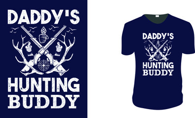 Daddy’s Hunting Buddy. Hunting T-Shirt, Hunting Vector graphic for t shirt. Vector graphic, typographic poster or t-shirt. Hunting style background.