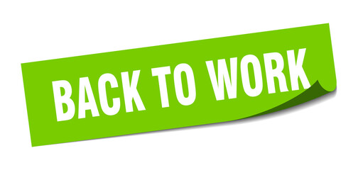 back to work sticker. square isolated label sign. peeler