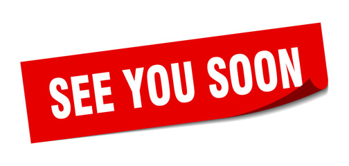 see you soon sticker. square isolated label sign. peeler