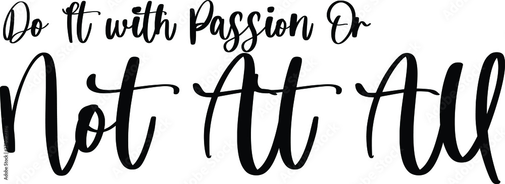 Fototapete do it with passion or not at all handwritten typography black color text on white background