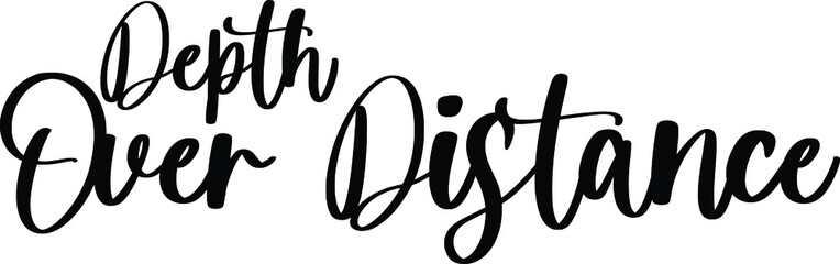 Fototapeta premium Depth over Distance Handwritten Typography Black Color Text On White Background