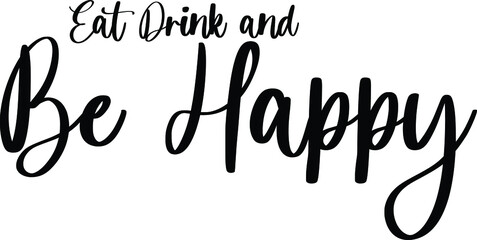 Eat Drink and Be Happy Handwritten Typography Black Color Text On White Background