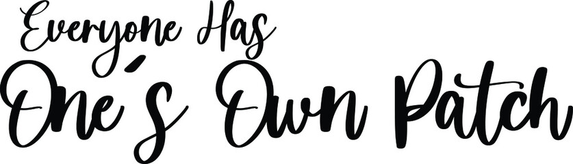 Everyone Has One's Own Patch Handwritten Typography Black Color Text On White Background
