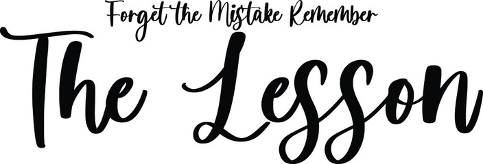 Forget the Mistake Remember The Lesson Handwritten Typography Black Color Text On White Background