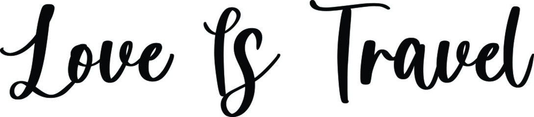 Love Is Travel Typography Black Color Text On White Background