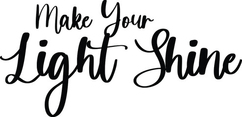 Make Your Light Shine Typography Black Color Text On White Background