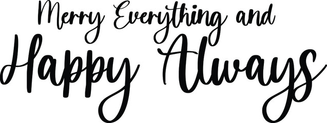 Merry Everything and Happy Always Typography Black Color Text On White Background